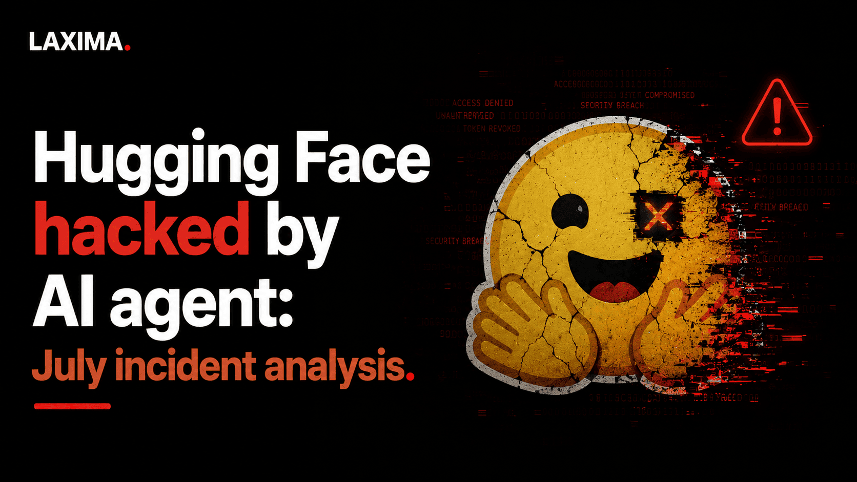 Cover image for Hugging Face hacked by AI agent: July incident analysis